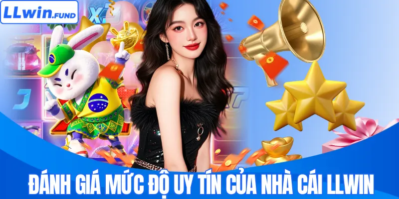 Đánh giá mức độ uy tín của nhà cái LLWIN