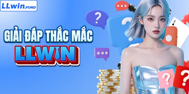 Đáp nhanh thắc mắc cho người chơi LLWIN