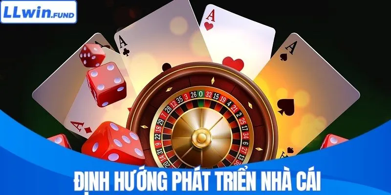 Định hướng phát triển nhà cái
