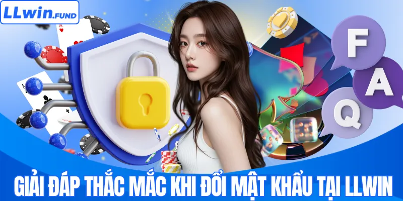 Giải đáp thắc mắc khi đổi mật khẩu tại LLWIN