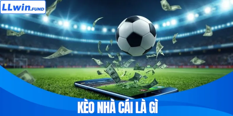Kèo nhà cái là gì?