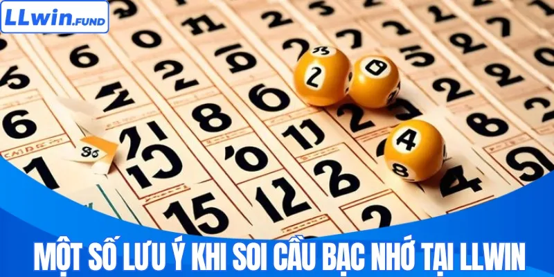 Một số lưu ý khi soi cầu bạc nhớ tại LLWIN