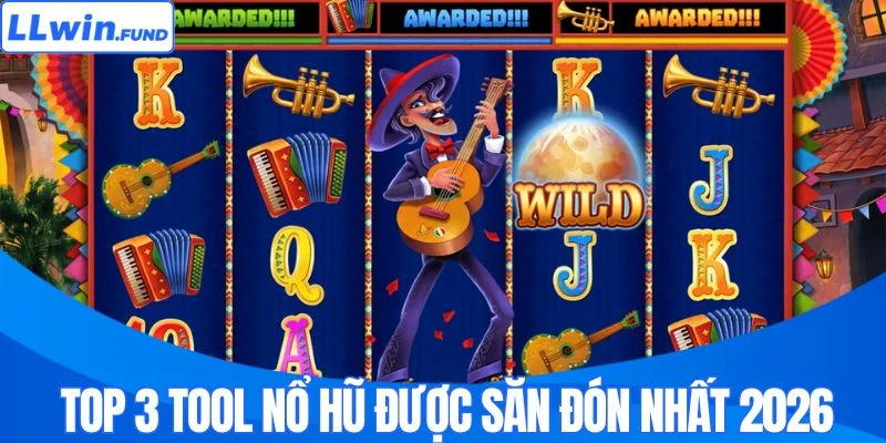 Những tool nổ hũ được yêu thích nhất 2026