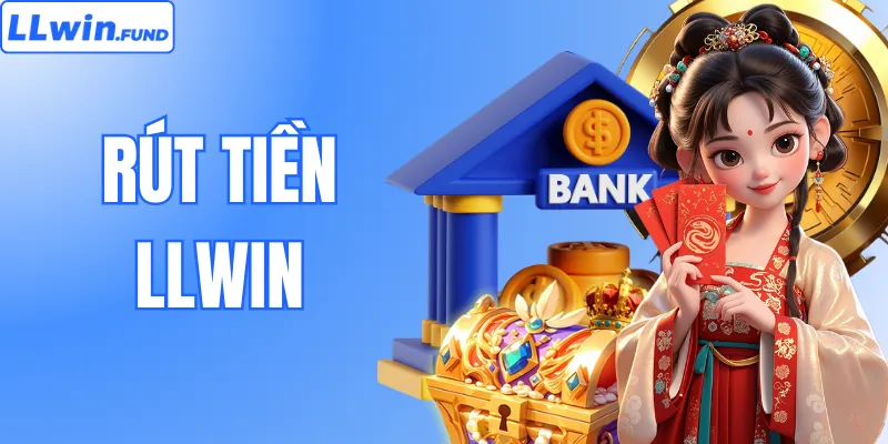 Rút Tiền LLWIN – Quy Trình Giao Dịch An Toàn & Nhanh Chóng