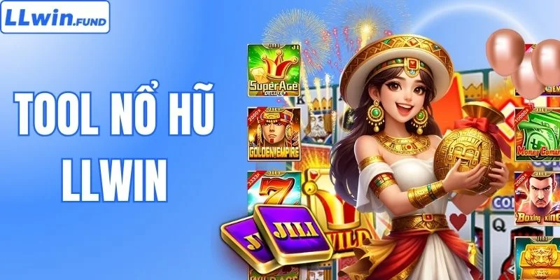 Tool Nổ Hũ - Giải Pháp Hỗ Trợ Săn Jackpot Hiệu Quả Từ LLWIN